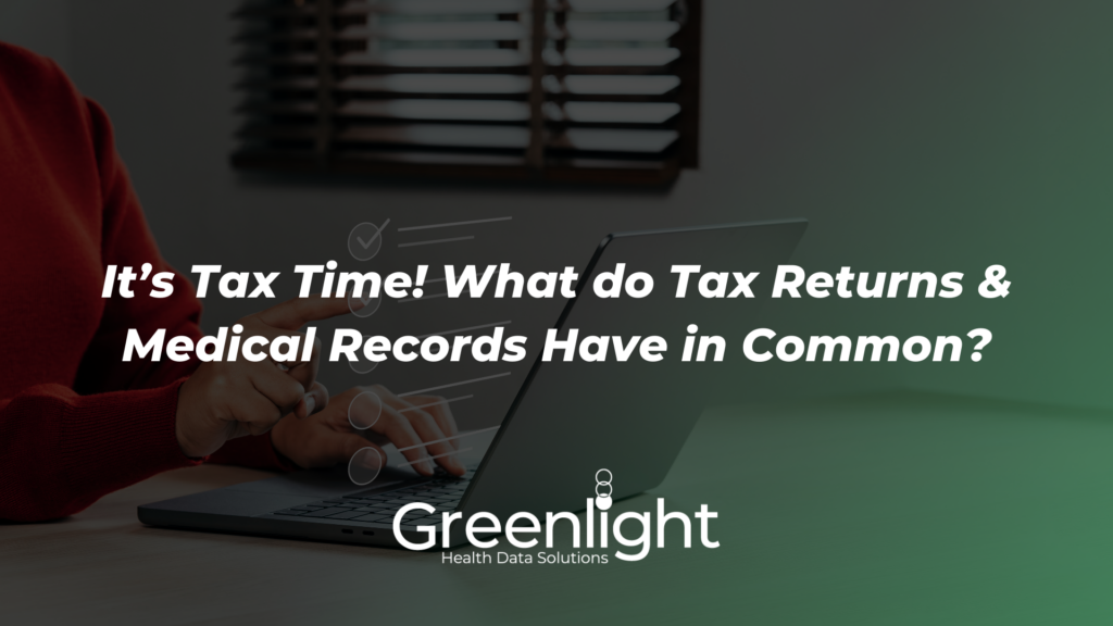 It’s Tax Time! What do Tax Returns & Medical Records Have in Common?