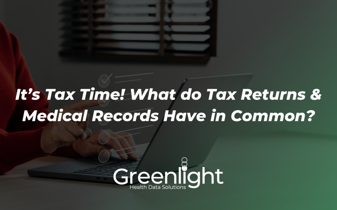 It’s Tax Time! What do Tax Returns and Medical Records Have in Common?