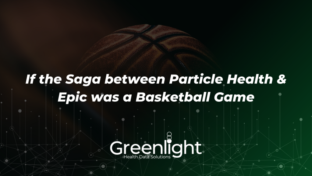 If the Saga between Particle Health & Epic was a Basketball Game