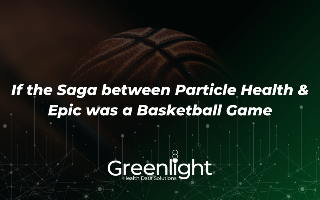 If the Saga Between Particle Health & Epic Was a Basketball Game